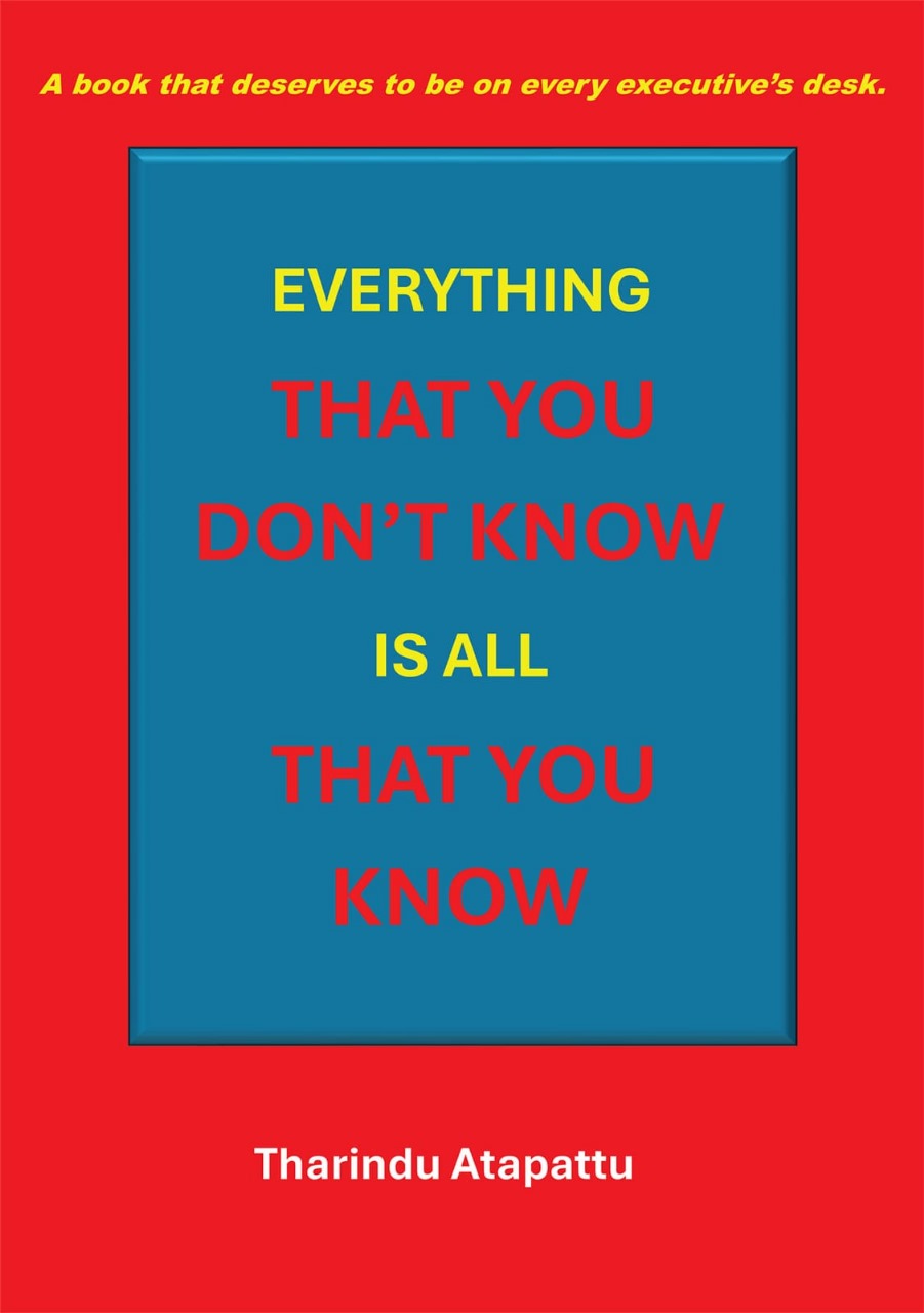 EVERYTHING THAT YOU DON’T KNOW IS ALL THAT YOU KNOW - DR. THARINDU ATAPATTU